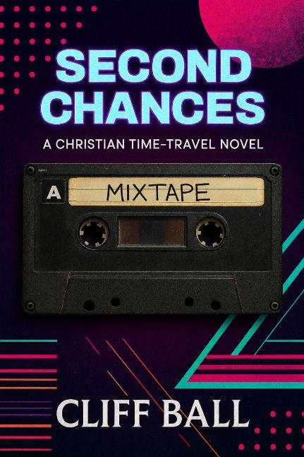 Second Chances: A Christian Time-Travel Novel