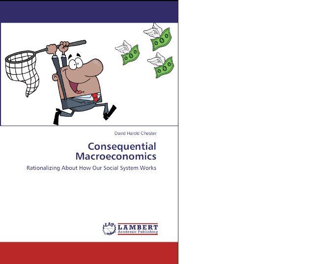 Consequential Macroeconomics--Rationalizing About How Our Social System Works