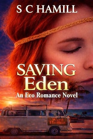 Saving Eden featuring Ward Thomas. An Eco Romance Novel.