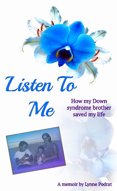 Listen To Me: How My Down syndrome Brother Saaved Mt Life