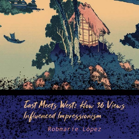 From Hokusai to Monet: How 36 Views Shaped Impressionism